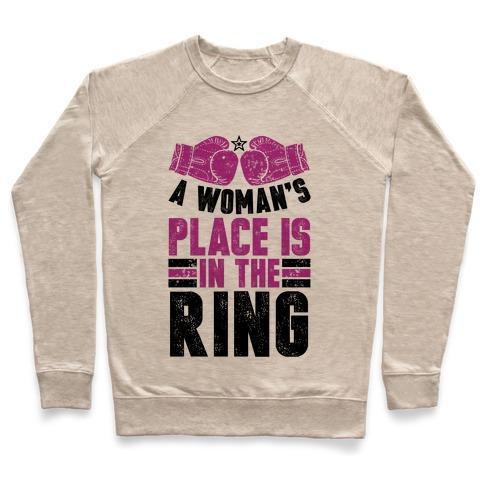 Virgin Teez  Pullover Crewneck Sweatshirt / x-small / Heathered Oatmeal A WOMAN'S PLACE IS IN THE RING CREWNECK SWEATSHIRT