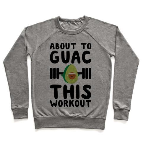 Virgin Teez  Pullover ABOUT TO GUAC THIS WORKOUT CREWNECK SWEATSHIRT