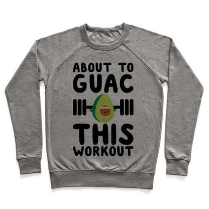 Virgin Teez  Pullover ABOUT TO GUAC THIS WORKOUT CREWNECK SWEATSHIRT