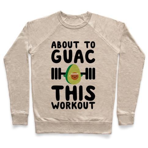 Virgin Teez  Pullover ABOUT TO GUAC THIS WORKOUT CREWNECK SWEATSHIRT