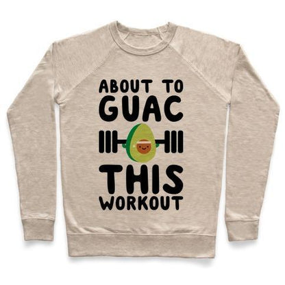 Virgin Teez  Pullover ABOUT TO GUAC THIS WORKOUT CREWNECK SWEATSHIRT