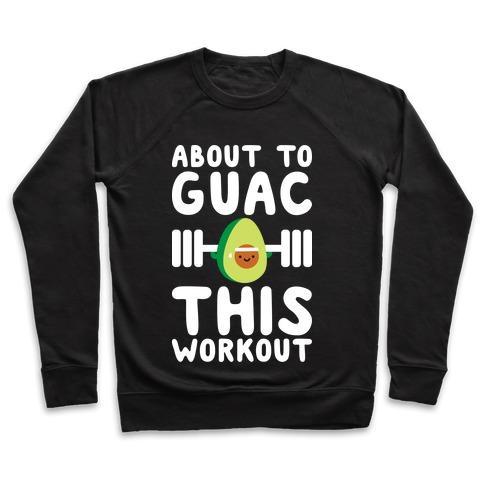 Virgin Teez  Pullover ABOUT TO GUAC THIS WORKOUT CREWNECK SWEATSHIRT