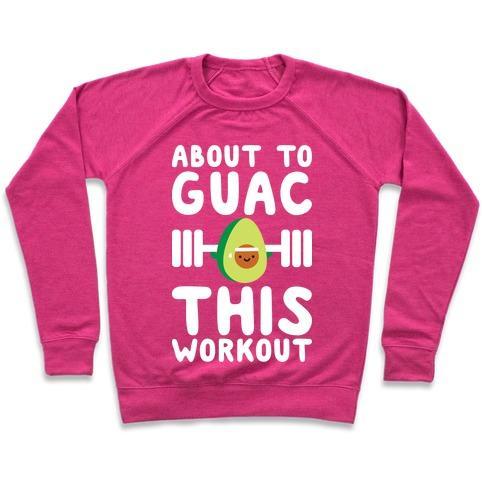 Virgin Teez  Pullover ABOUT TO GUAC THIS WORKOUT CREWNECK SWEATSHIRT