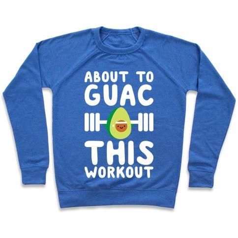 Virgin Teez  Pullover ABOUT TO GUAC THIS WORKOUT CREWNECK SWEATSHIRT