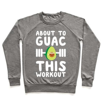 Virgin Teez  Pullover ABOUT TO GUAC THIS WORKOUT CREWNECK SWEATSHIRT