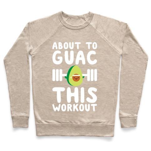 Virgin Teez  Pullover ABOUT TO GUAC THIS WORKOUT CREWNECK SWEATSHIRT