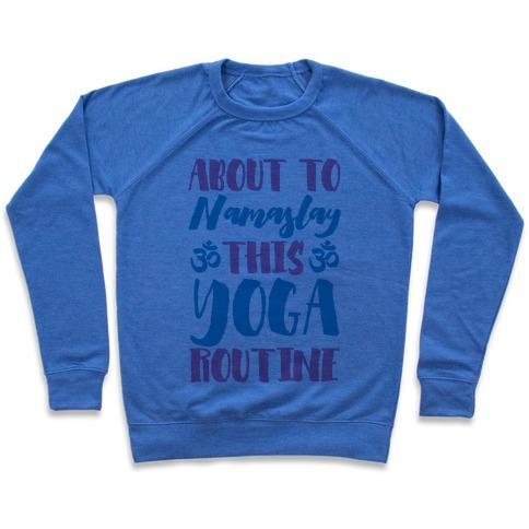 Virgin Teez  Pullover ABOUT TO NAMASLAY THIS YOGA ROUTINE CREWNECK SWEATSHIRT