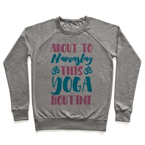 Virgin Teez  Pullover ABOUT TO NAMASLAY THIS YOGA ROUTINE CREWNECK SWEATSHIRT