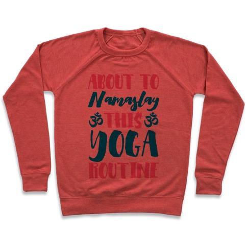 Virgin Teez  Pullover ABOUT TO NAMASLAY THIS YOGA ROUTINE CREWNECK SWEATSHIRT