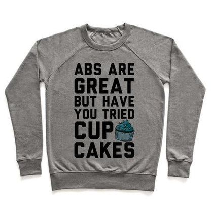 Virgin Teez  Pullover ABS ARE GREAT BUT HAVE YOU TRIED CUPCAKES CREWNECK SWEATSHIRT