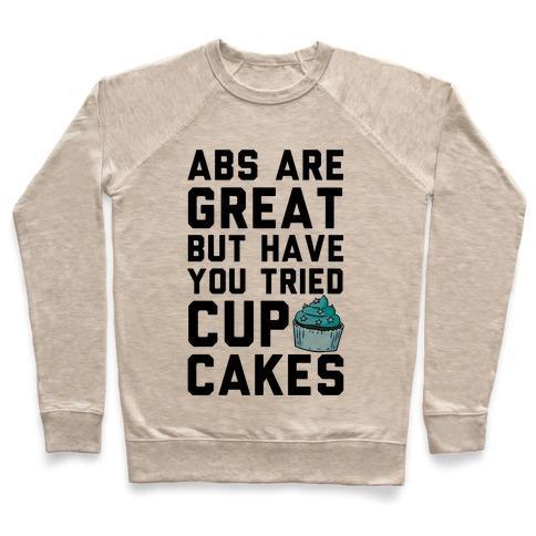 Virgin Teez  Pullover ABS ARE GREAT BUT HAVE YOU TRIED CUPCAKES CREWNECK SWEATSHIRT