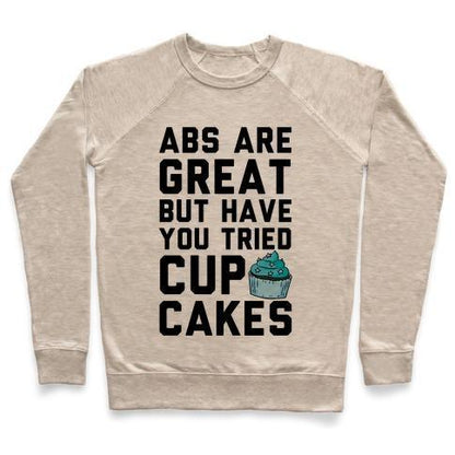 Virgin Teez  Pullover ABS ARE GREAT BUT HAVE YOU TRIED CUPCAKES CREWNECK SWEATSHIRT