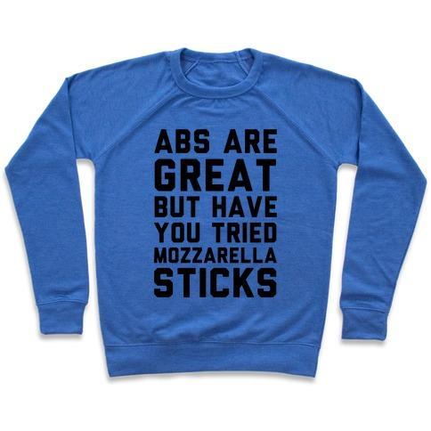 Virgin Teez  Pullover ABS ARE GREAT BUT HAVE YOU TRIED MOZZARELLA STICKA CREWNECK SWEATSHIRT