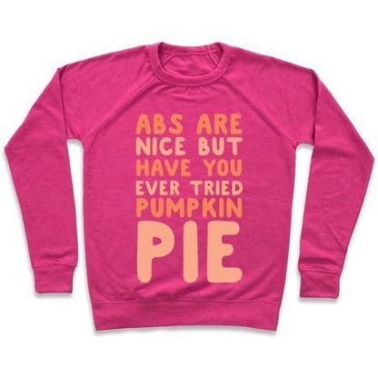 Virgin Teez  Pullover ABS ARE NICE BUT HAVE YOU EVER TRIED PUMPKIN PIE CREWNECK SWEATSHIRT