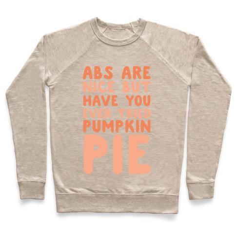 Virgin Teez  Pullover ABS ARE NICE BUT HAVE YOU EVER TRIED PUMPKIN PIE CREWNECK SWEATSHIRT