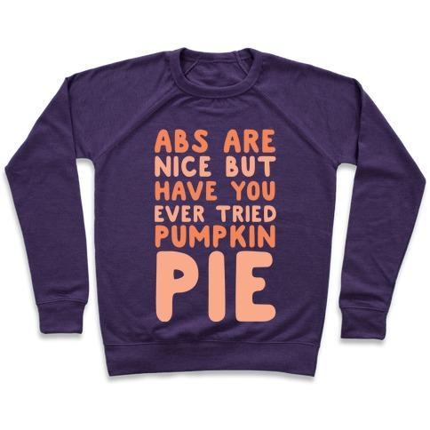 Virgin Teez  Pullover ABS ARE NICE BUT HAVE YOU EVER TRIED PUMPKIN PIE CREWNECK SWEATSHIRT