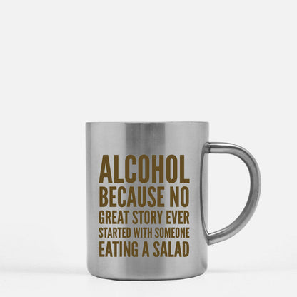 Alcohol Because No Great Story Ever Started With Someone Eating A Salad Gold & Silver Mug