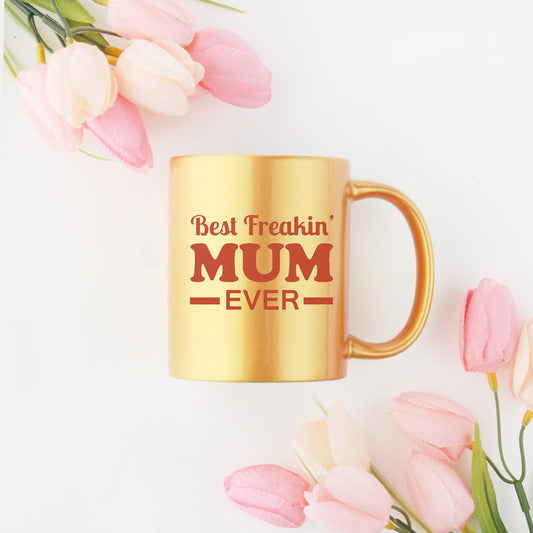 Best Freakin Mum Ever Gold & Silver Mug