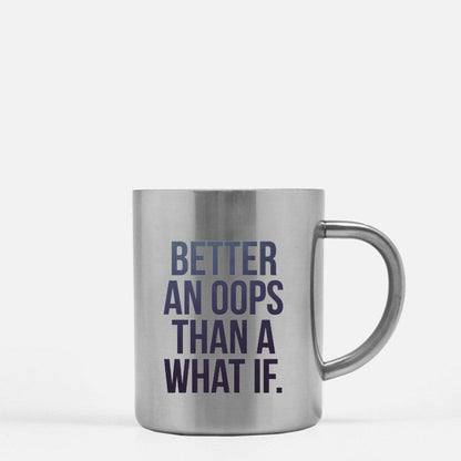 Better An Oops Than A What If Gold & Silver Mug