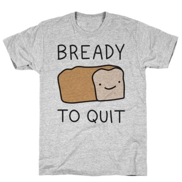 GYM FIT T-SHIRT BREADY TO QUIT T-SHIRT