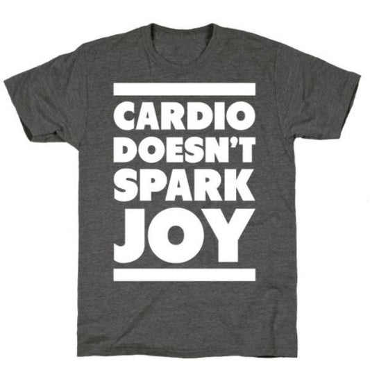 GYM FIT T-SHIRT CARDIO DOESN'T SPARK JOY CHARCOAL T-SHIRT