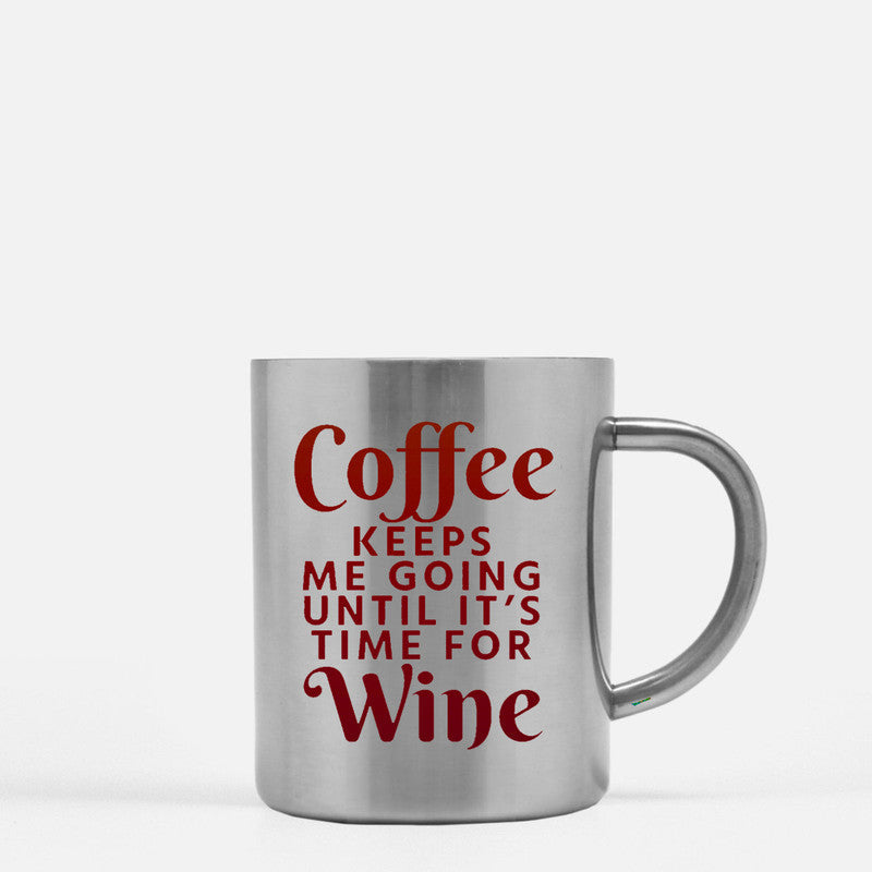 Coffee Keeps Me Going Until Its Time For Wine Gold & Silver Mug