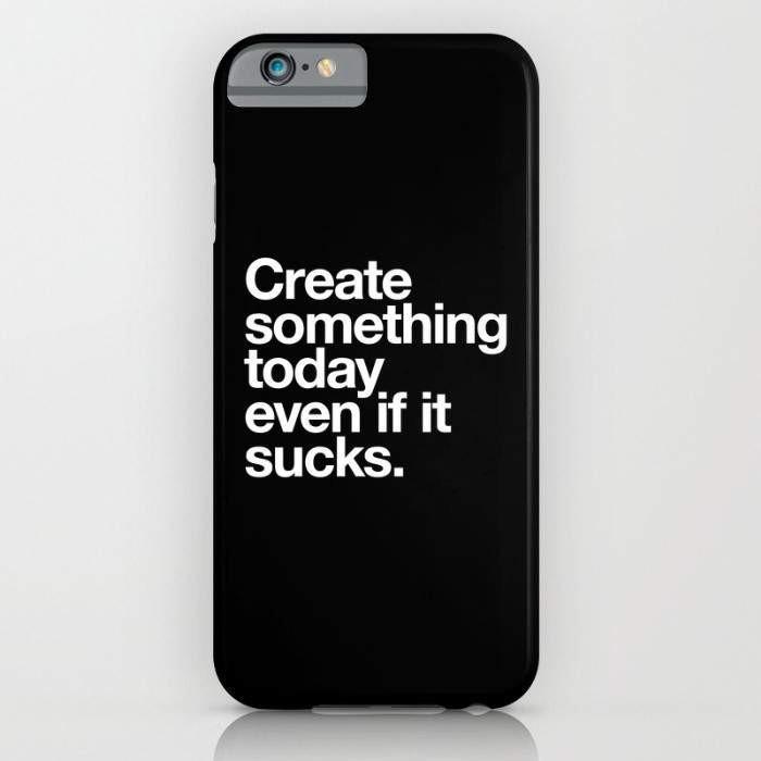 Threadless Mobile Cover iPhone 7 Create Something Today Even If It Sucks Mobile Cover