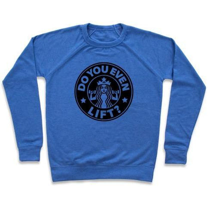 Virgin Teez  Pullover Crewneck Sweatshirt / x-small / Heathered Blue DO YOU EVEN LIFT COFFEE PARODY CREWNECK SWEATSHIRT