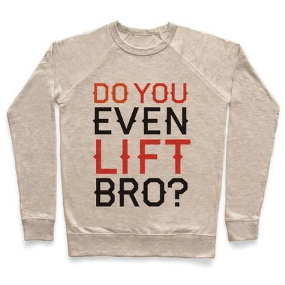 Virgin Teez  Pullover Crewneck Sweatshirt / x-small / Heathered Oatmeal DO YOU EVEN LIFT? CREWNECK SWEATSHIRT