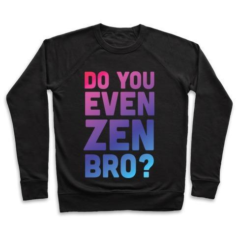 Virgin Teez  Pullover Crewneck Sweatshirt / x-small / Black DO YOU EVEN ZEN BRO YOGA CREWNECK SWEATSHIRT