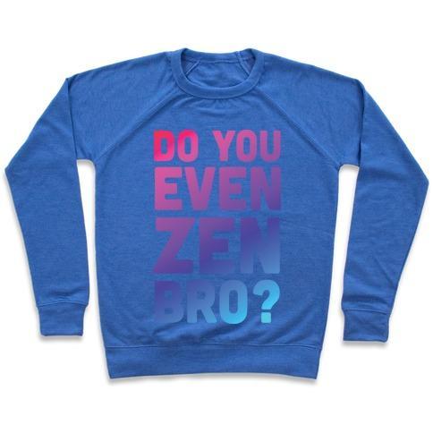 Virgin Teez  Pullover Crewneck Sweatshirt / x-small / Heathered Blue DO YOU EVEN ZEN BRO YOGA CREWNECK SWEATSHIRT