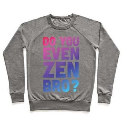 Virgin Teez  Pullover Crewneck Sweatshirt / x-small / Heathered Gray DO YOU EVEN ZEN BRO YOGA CREWNECK SWEATSHIRT