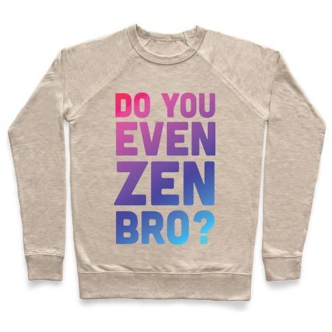 Virgin Teez  Pullover Crewneck Sweatshirt / x-small / Heathered Oatmeal DO YOU EVEN ZEN BRO YOGA CREWNECK SWEATSHIRT