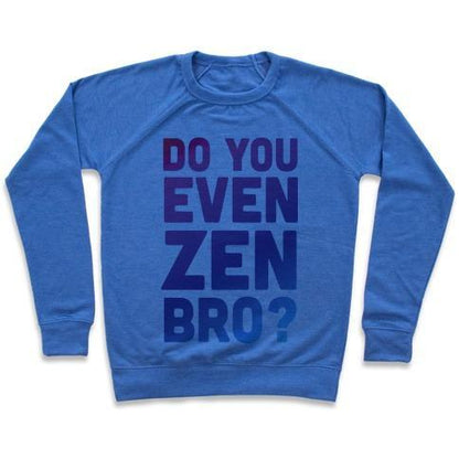 Virgin Teez  Pullover Crewneck Sweatshirt / x-small / Heathered Blue DO YOU EVEN ZEN BRO YOGA CREWNECK SWEATSHIRT