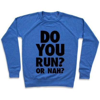 Virgin Teez  Pullover Crewneck Sweatshirt / x-small / Heathered Blue DO YOU RUN? OR NAH? CREWNECK SWEATSHIRT