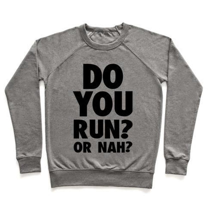 Virgin Teez  Pullover Crewneck Sweatshirt / x-small / Heathered Gray DO YOU RUN? OR NAH? CREWNECK SWEATSHIRT