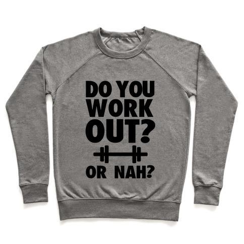 Virgin Teez  Pullover Crewneck Sweatshirt / x-small / Heathered Gray DO YOU WORK OUT? OR NAH? CREWNECK SWEATSHIRT