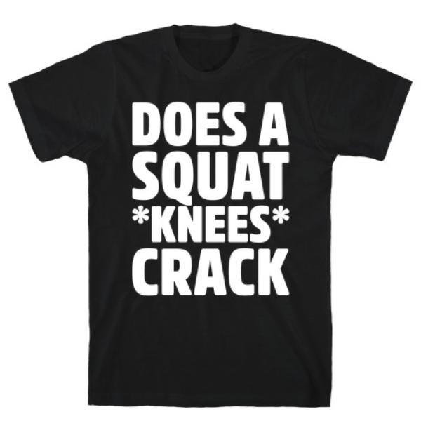 GYM FIT T-SHIRT DOES A SQUAT KNEES CRACK WHITE PRINT T-SHIRT