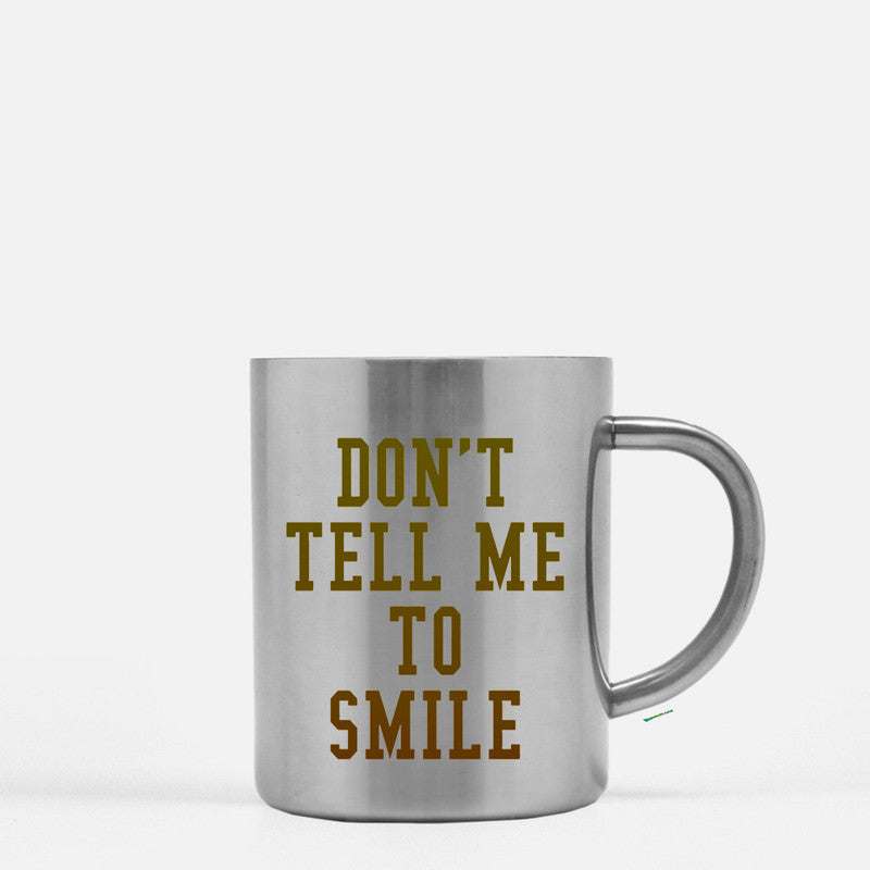 Dont Tell Me To Smile Gold & Silver Mug