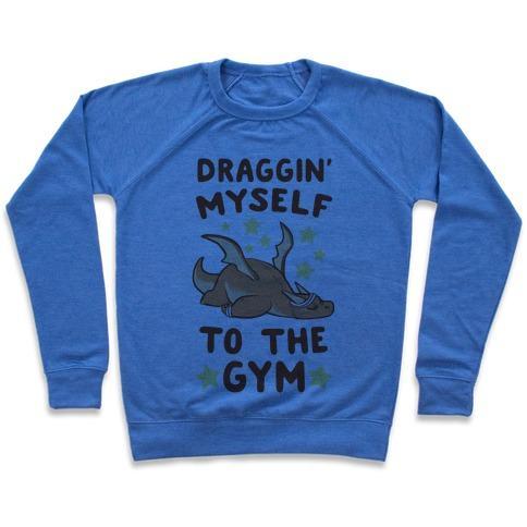 Virgin Teez  Pullover Crewneck Sweatshirt / x-small / Heathered Blue DRAGGIN' MYSELF TO THE GYM CREWNECK SWEATSHIRT