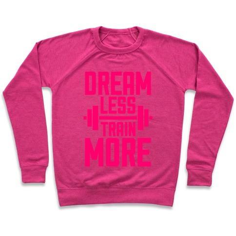 Virgin Teez  Pullover Crewneck Sweatshirt / x-small / Deep Pink DREAM LESS, TRAIN MORE CREWNECK SWEATSHIRT