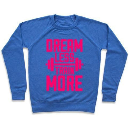 Virgin Teez  Pullover Crewneck Sweatshirt / x-small / Heathered Blue DREAM LESS, TRAIN MORE CREWNECK SWEATSHIRT