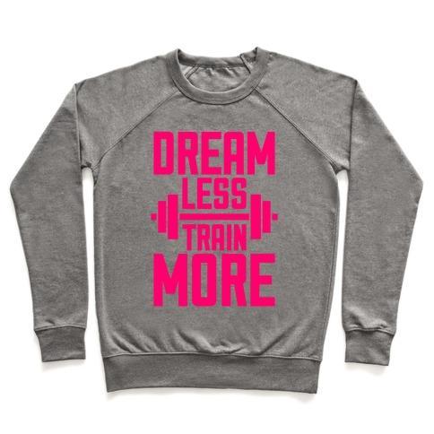 Virgin Teez  Pullover Crewneck Sweatshirt / x-small / Heathered Gray DREAM LESS, TRAIN MORE CREWNECK SWEATSHIRT