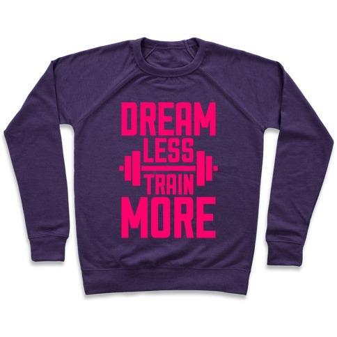 Virgin Teez  Pullover Crewneck Sweatshirt / x-small / Purple DREAM LESS, TRAIN MORE CREWNECK SWEATSHIRT