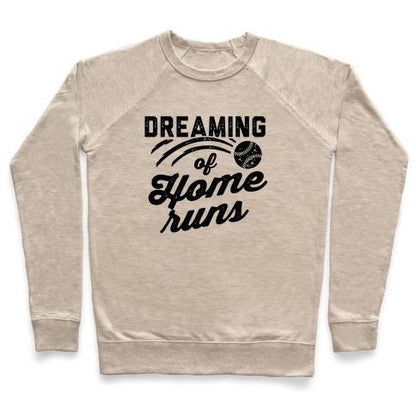 Virgin Teez  Pullover Crewneck Sweatshirt / x-small / Heathered Oatmeal DREAMING OF HOME RUNS CREWNECK SWEATSHIRT