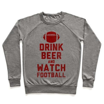 Virgin Teez  Pullover Crewneck Sweatshirt / x-small / Heathered Gray DRINK BEER AND WATCH FOOTBALL CREWNECK SWEATSHIRT