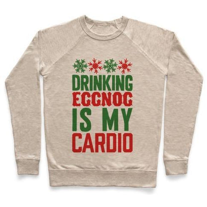 Virgin Teez  Pullover Crewneck Sweatshirt / x-small / Heathered Oatmeal DRINKING EGGNOG IS MY CARDIO CREWNECK SWEATSHIRT