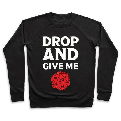 Virgin Teez  Pullover Crewneck Sweatshirt / x-small / Black DROP AND GIVE ME D20 CREWNECK SWEATSHIRT