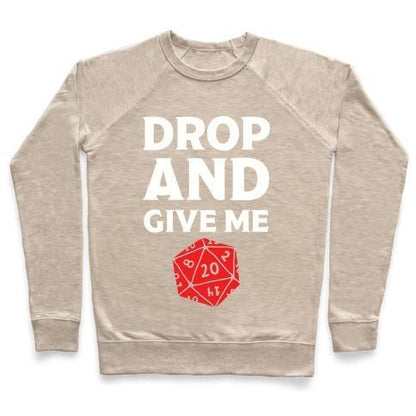 Virgin Teez  Pullover Crewneck Sweatshirt / x-small / Heathered Oatmeal DROP AND GIVE ME D20 CREWNECK SWEATSHIRT