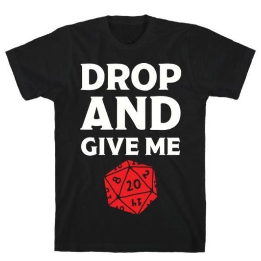 GYM FIT T-SHIRT DROP AND GIVE ME D20 T-SHIRT